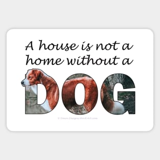 A house is not a home without a dog - brown and white collie oil painting word art Magnet